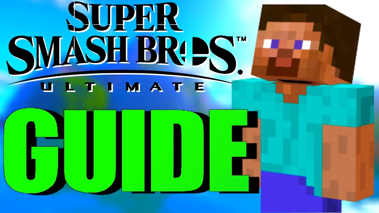 STEVE Super Smash Bros Ultimate GUIDE! [Super Smash Bros Ultimate Steve Tips, Tricks, & Tutorial]