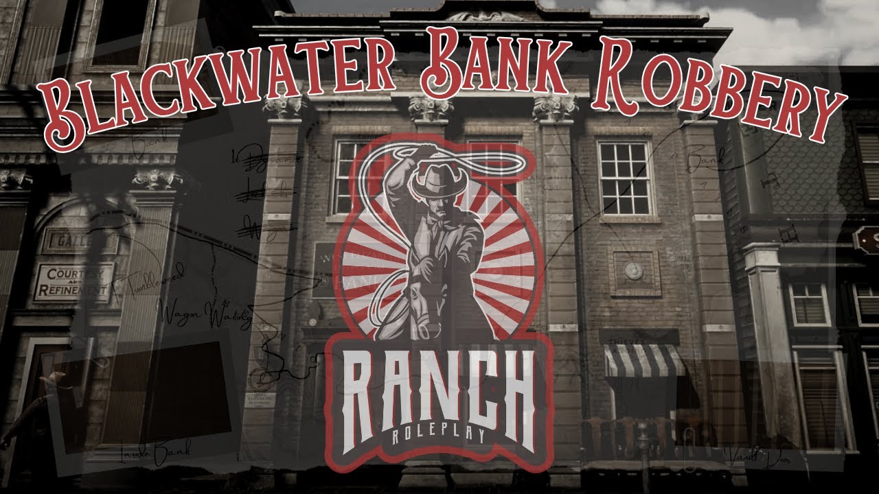 Ranch RP | The Dutton Gang | Blackwater Bank Robbery