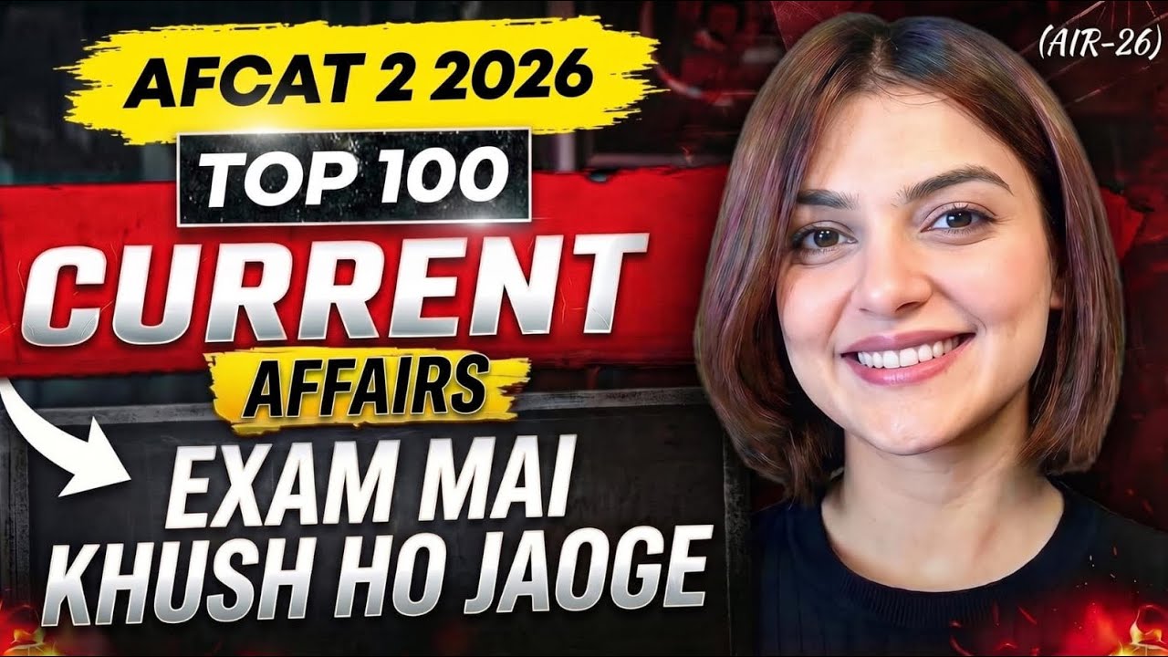 All Important Current Affairs for AFCAT 2 2026 Exam | Afcat GK by Vaishalli Ma&rsquo;am 