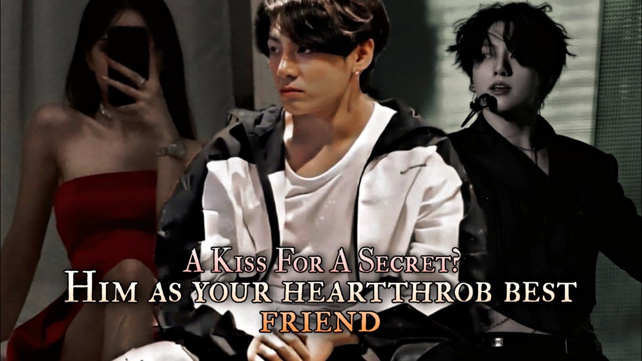 A Kiss For A Secret? - Him as your heartthrob best friend || Jungkook oneshot