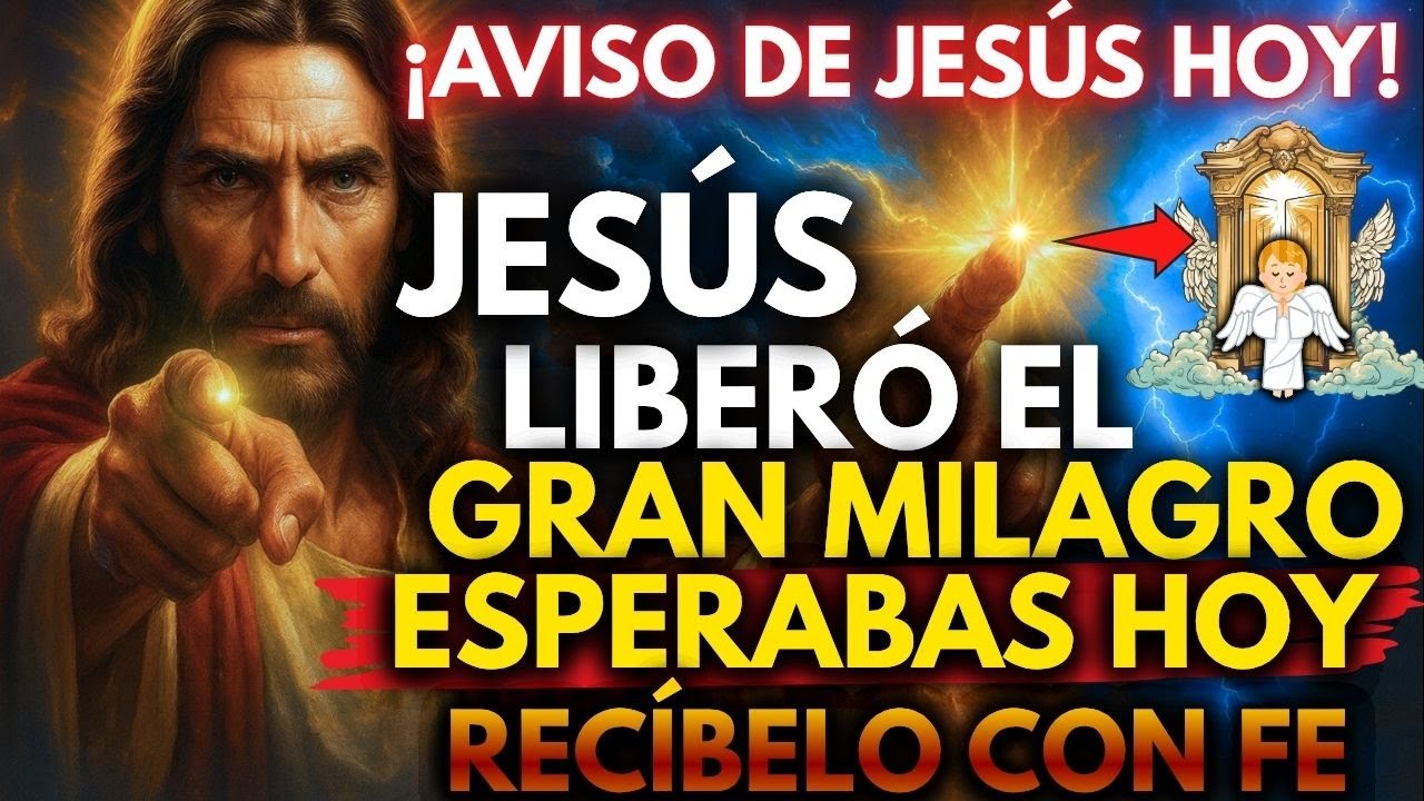 ⚠️ JESÚS LIBERÓ EL MILAGRO QUE ESPERABAS HOY