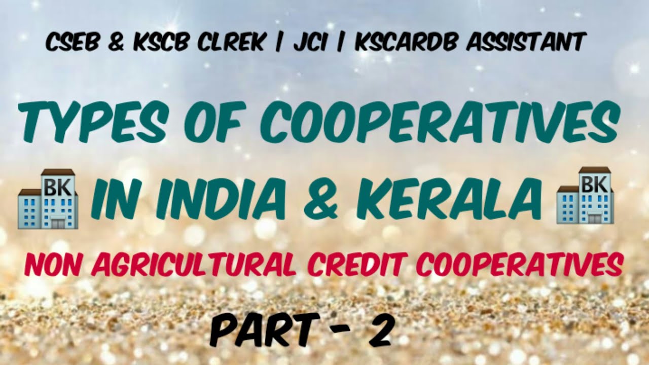 TYPES OF COOPERATIVES IN INDIA AND KERALA | PART - 2