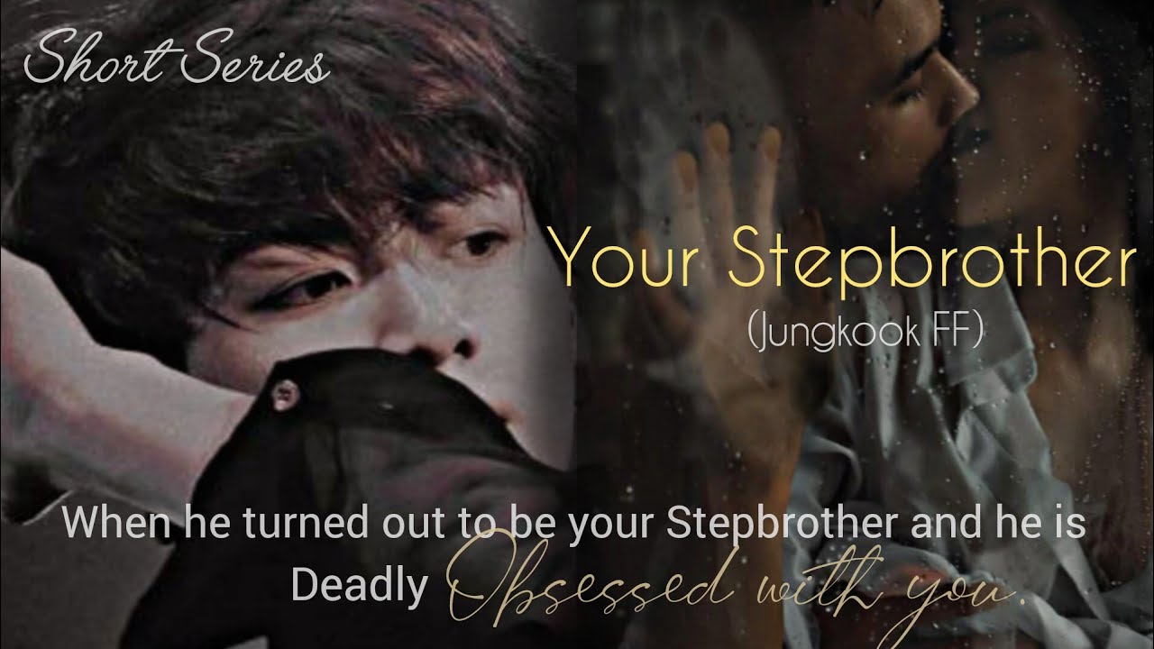 #𝟐 • When your step brother is obsessed with you||Jungkook ff||#jkff #jungkookff #bts 