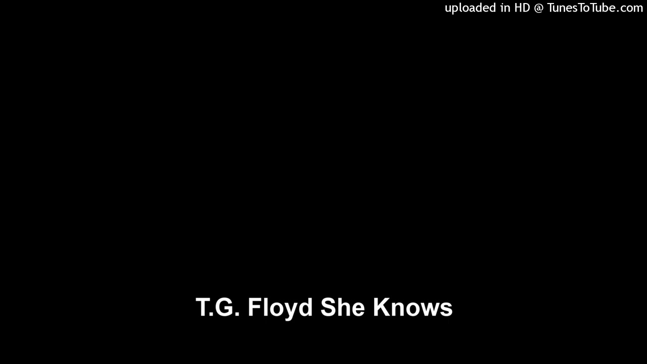 T.G. Floyd She Knows