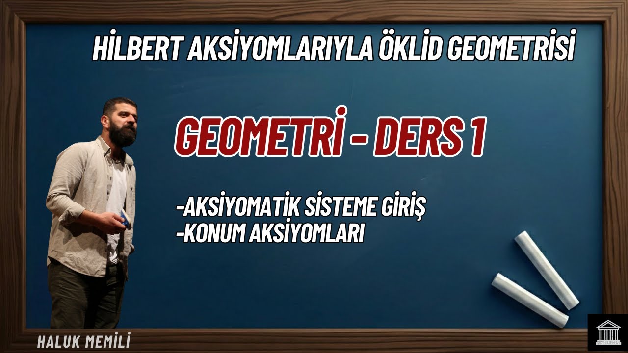 Geometri - Ders 1: Aksiyomatik Sisteme Giriş - Konum Aksiyomları