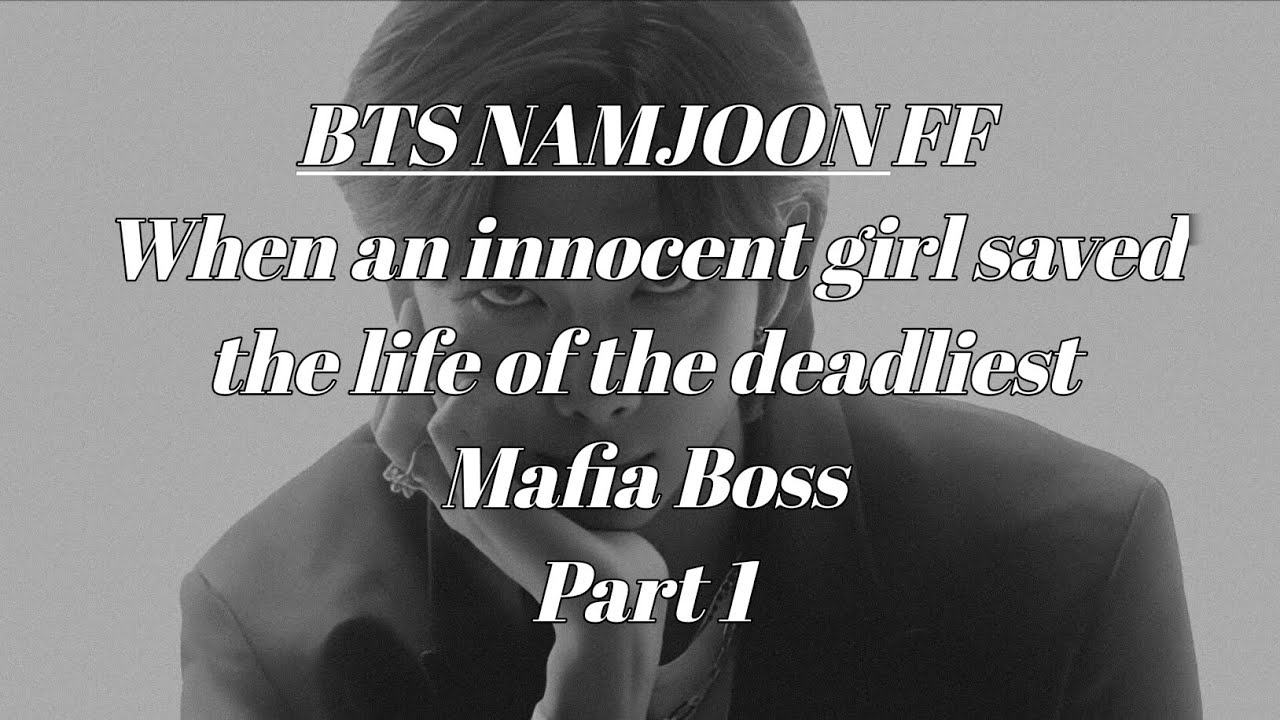 BTS NAMJOON FF | When an innocent girl saved the life of the deadliest, Mafia Boss (Part 1 - 6)💜