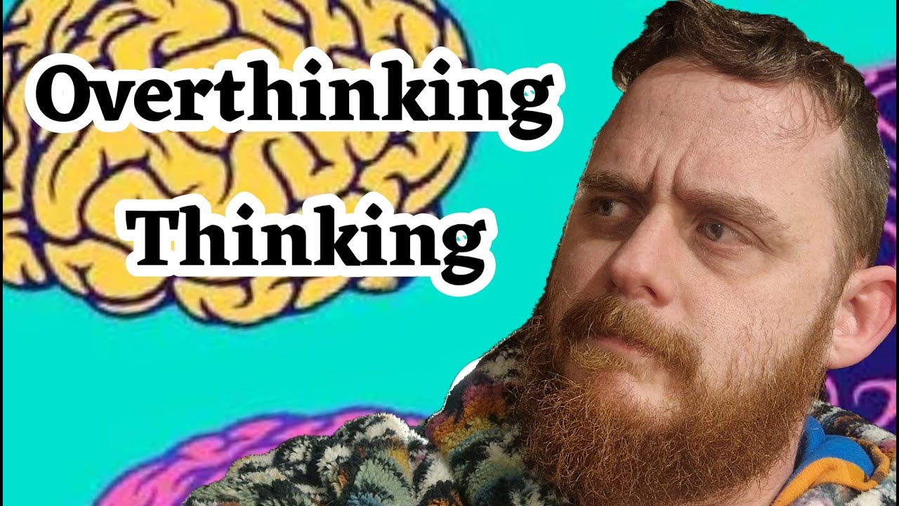 Overthinking is my normal thinking (BV 14)