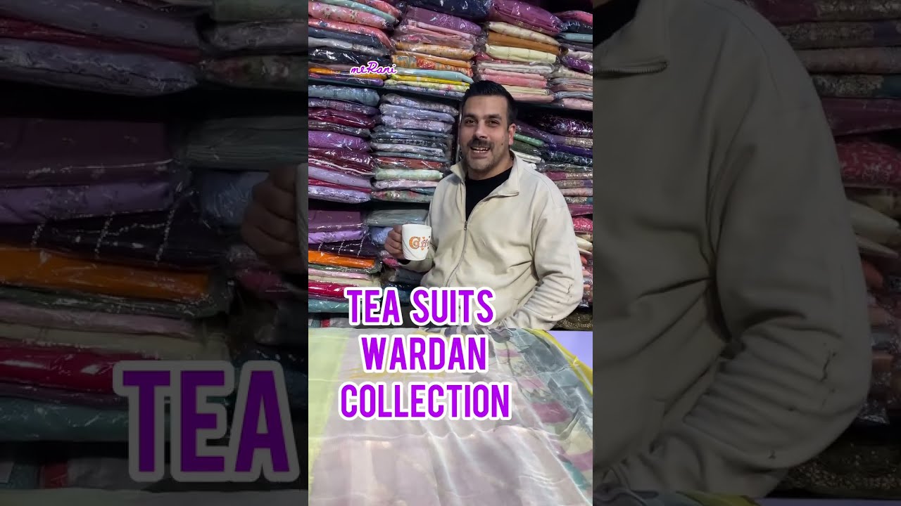 TEA SUITS WARDAN COLLECTION KI SALE AT MERANI WAZIRBAGH #merani #srinagar #kashmir #trending