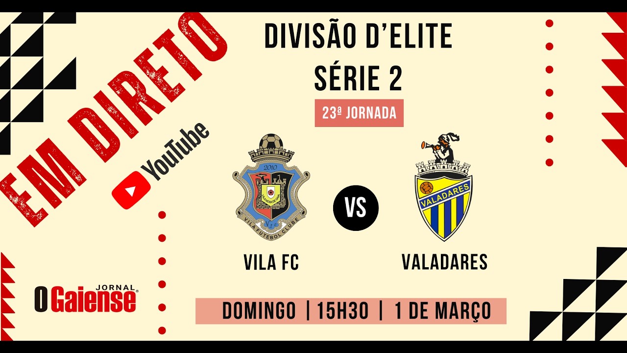 Direto: Vila FC vs Valadares Gaia FC - 23ª jornada Divisão D'Elite - AF Porto