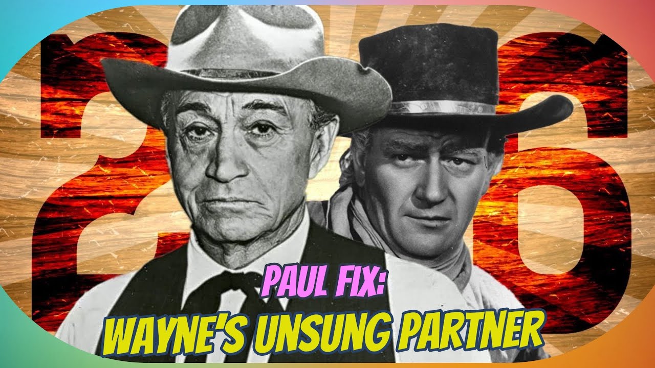 Paul Fix: The Unsung Hero Behind 26 John Wayne Films