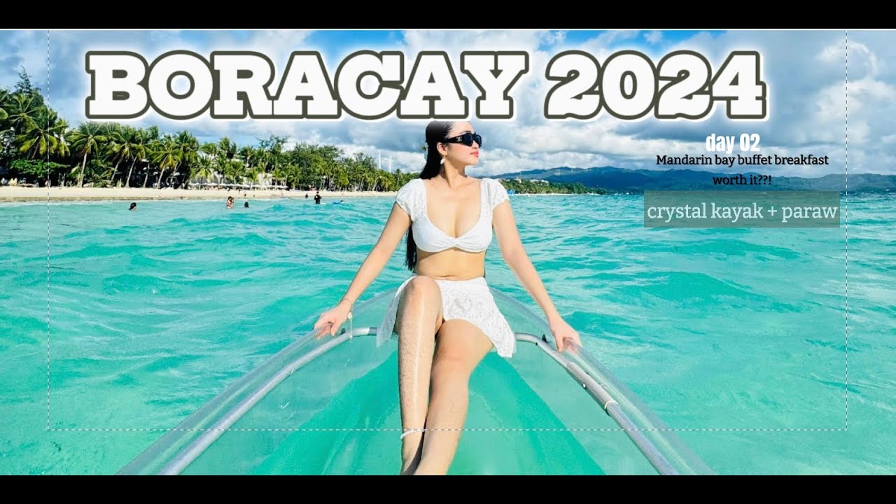 BORACAY JUNE 2024 | MANDARIN BAY BREAKFAST BUFFET MASARAP BA??! | BORACAY PARAW + CRYSTAL KAYAK
