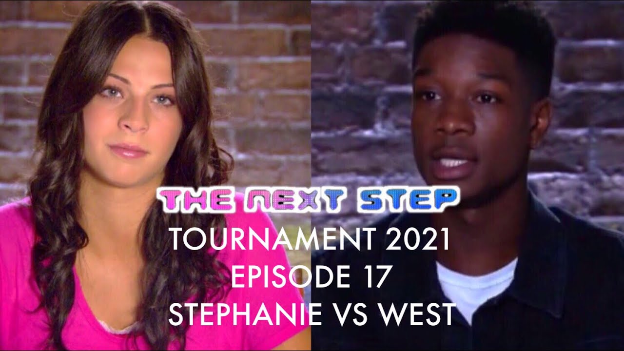 The Next Step Tournament 2021: Round 2 - Stephanie VS West (Ep17)