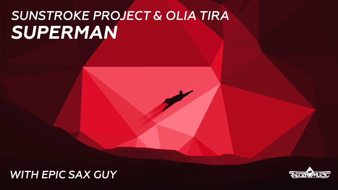 Sunstroke Project & Olia Tira with Epic Sax Guy - Superman (Radio Edit)