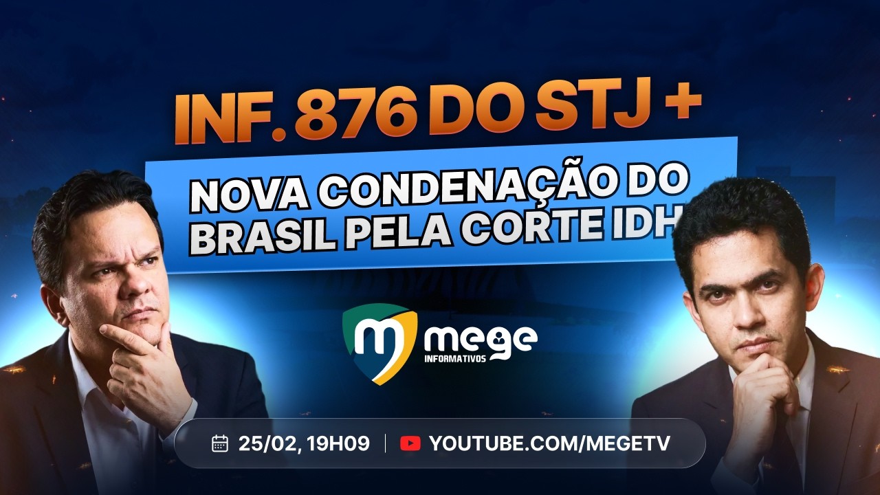 Mege Informativos: Inf. 876 do STJ +  Nova condenação do Brasil pela CIDH.