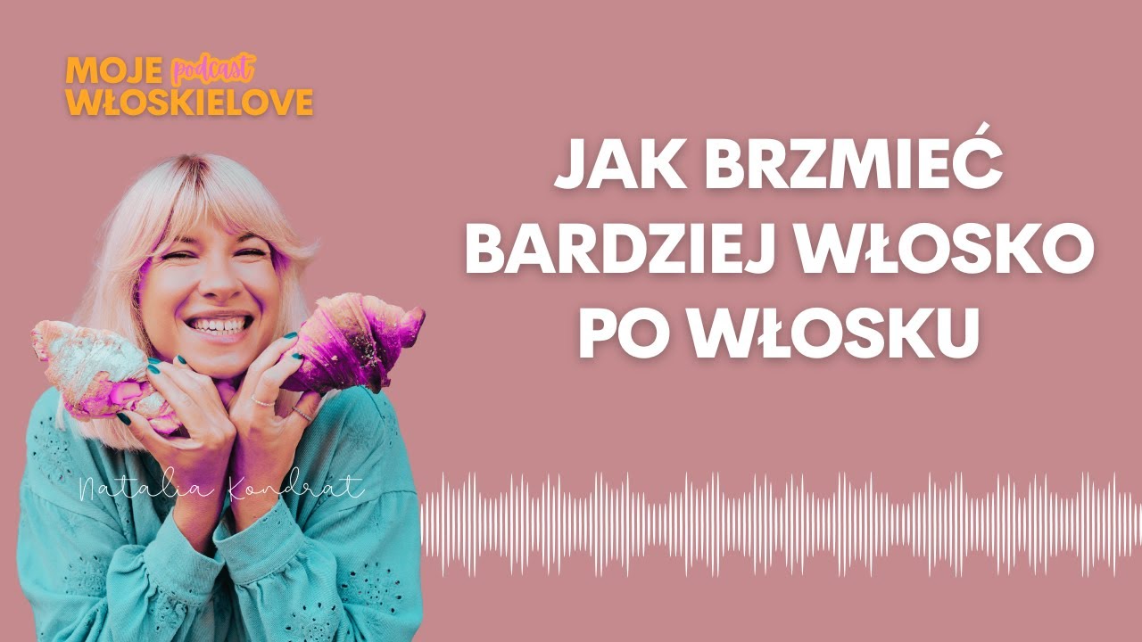 Jak brzmieć bardziej włosko po włosku