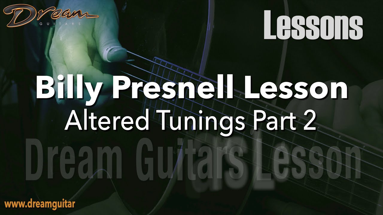 Dream Guitars Lesson with Billy Presnell - Altered Tunings, Part 2