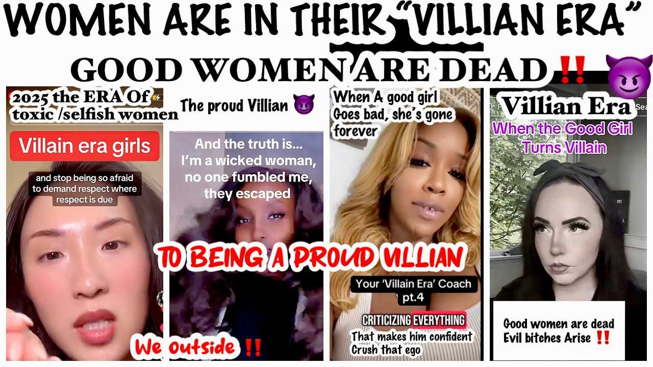 GOOD WOMEN ARE DEAD 💔, WOMEN ARE IN THEIR “VILLAIN ERA” 😱…