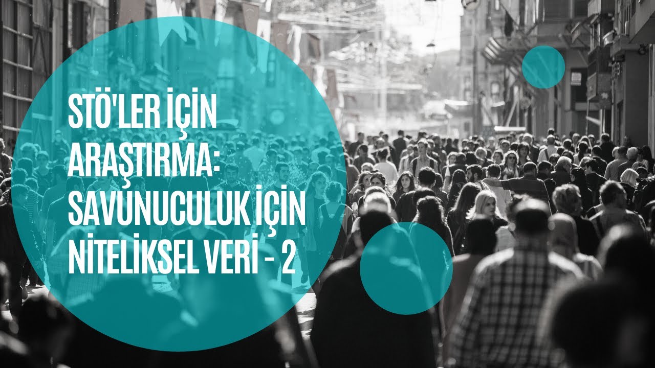STÖ'lerde Savunuculuk için Araştırma Teknikleri - Veri Analizi ve Raporlama
