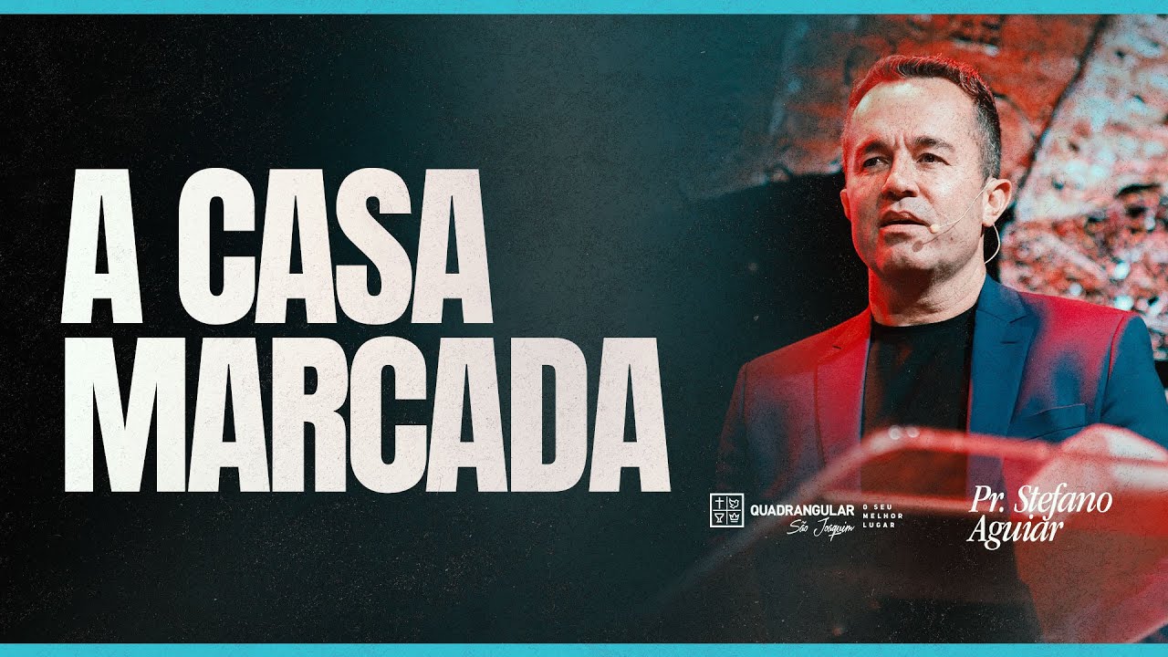 A CASA MARCADA | PASTOR STEFANO AGUIAR