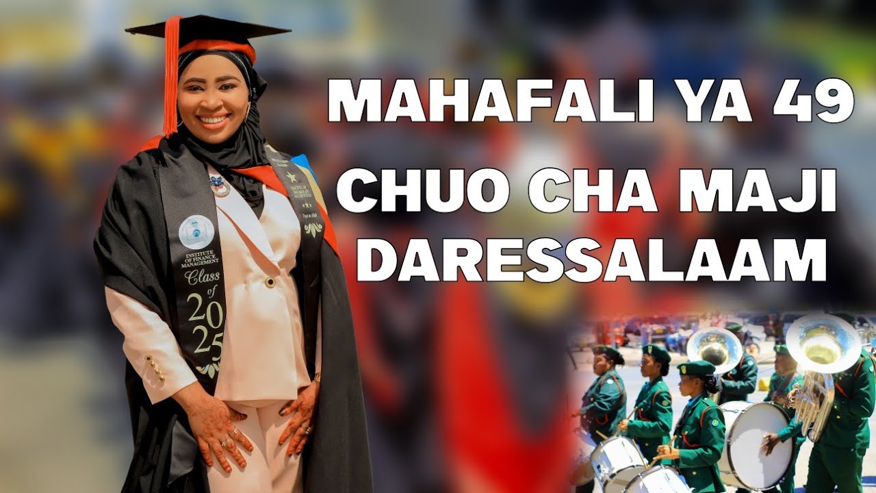 MAHAFALI YA 49 YA CHUO CHA MAJI DARESALAAM. MAANDAMANO YA MAASKARI MLIMANI CITY | GRADUATION