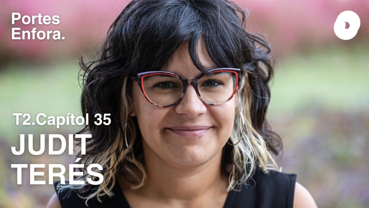 CAPÍTOL 35 | Portes Enfora: Judit Terés