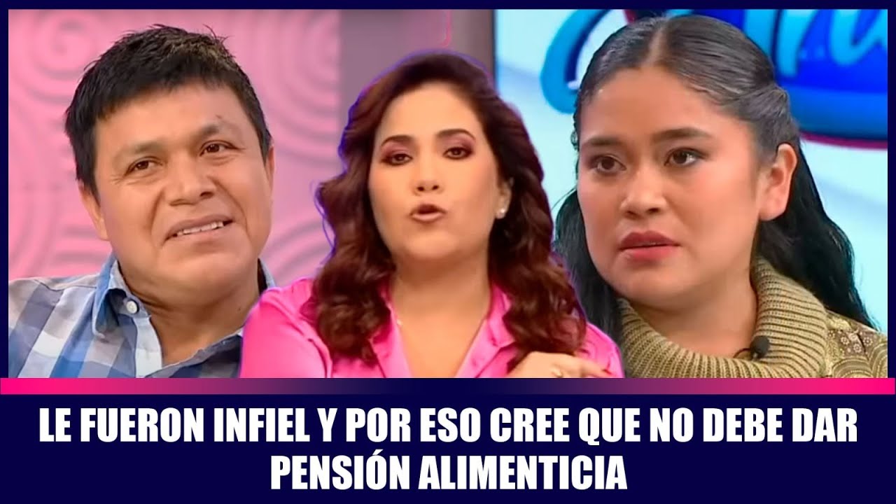 Le fueron infiel y por eso cree que no debe dar pensión alimenticia | Andrea