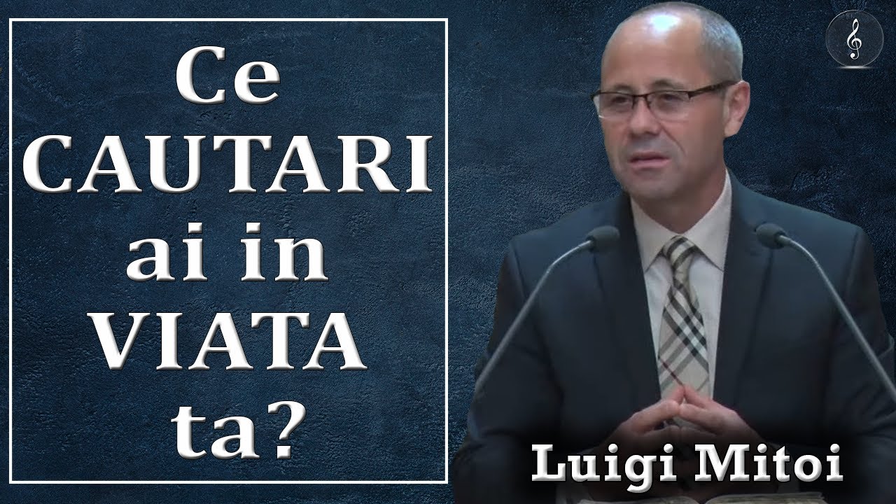 Luigi Mitoi - Ce CAUTARI ai in VIATA ta? | PREDICI
