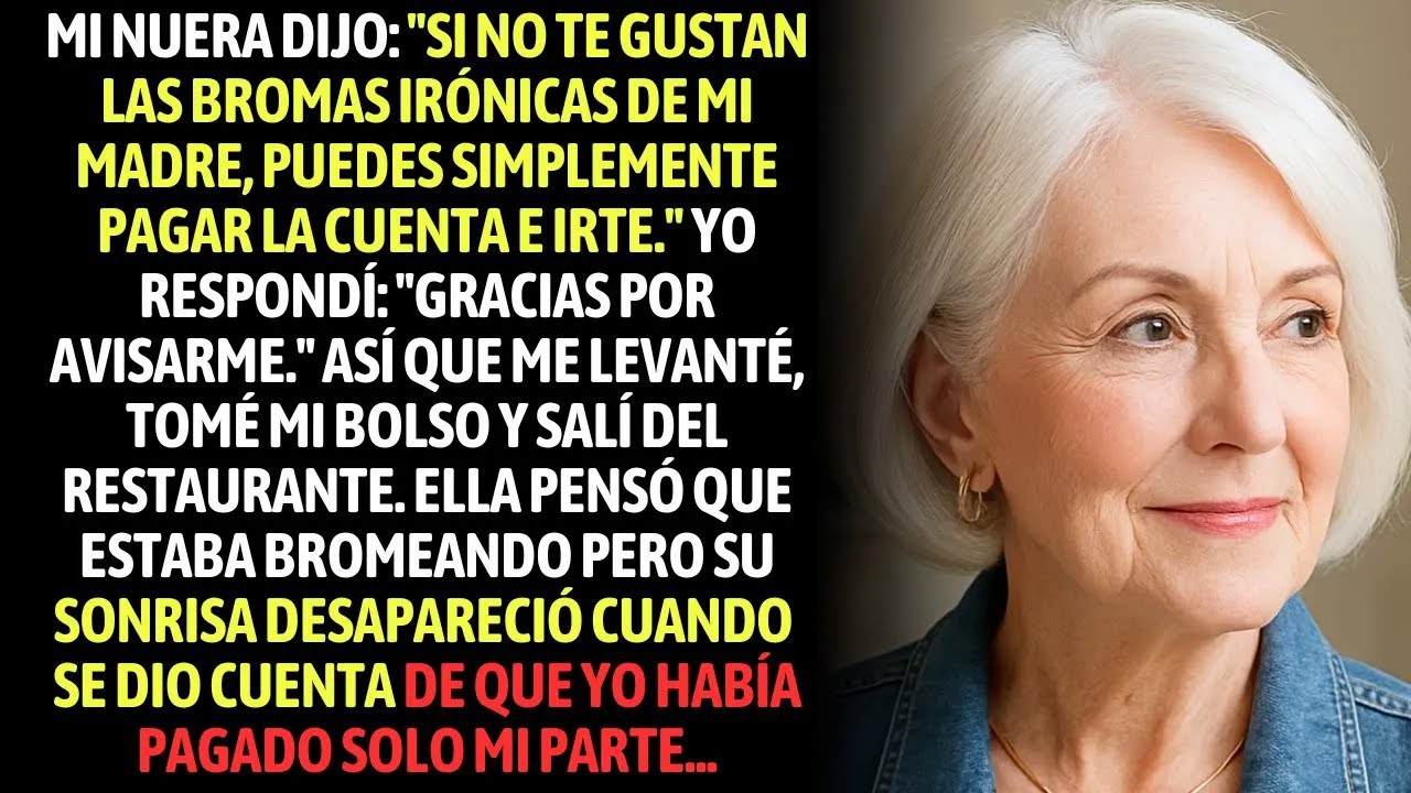 Mi Nuera Dijo Si No Te Gustan Las Bromas Irónicas De Mi Madre, Puedes Pagar La Cuenta E Irte