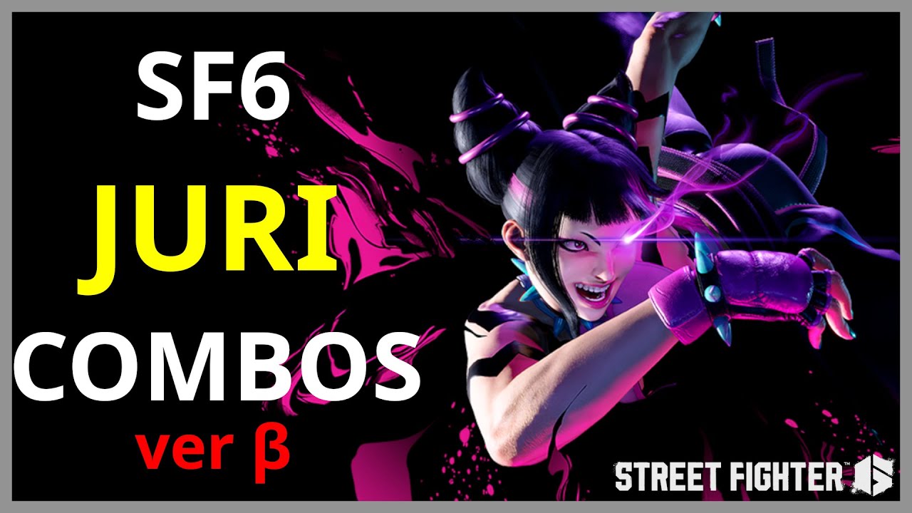 【SF6】 JURI Combos ジュリ コンボ集 【STREET FIGHTER 6 ストリートファイター6】