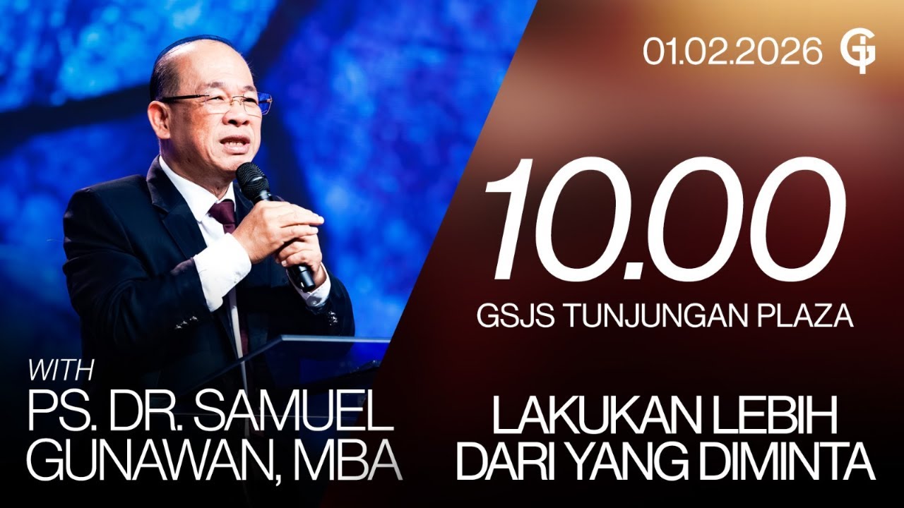 Ibadah Umum GSJS TP - Ps. DR. Samuel Gunawan, MBA - Pk. 10.00 (01 Februari 2026)