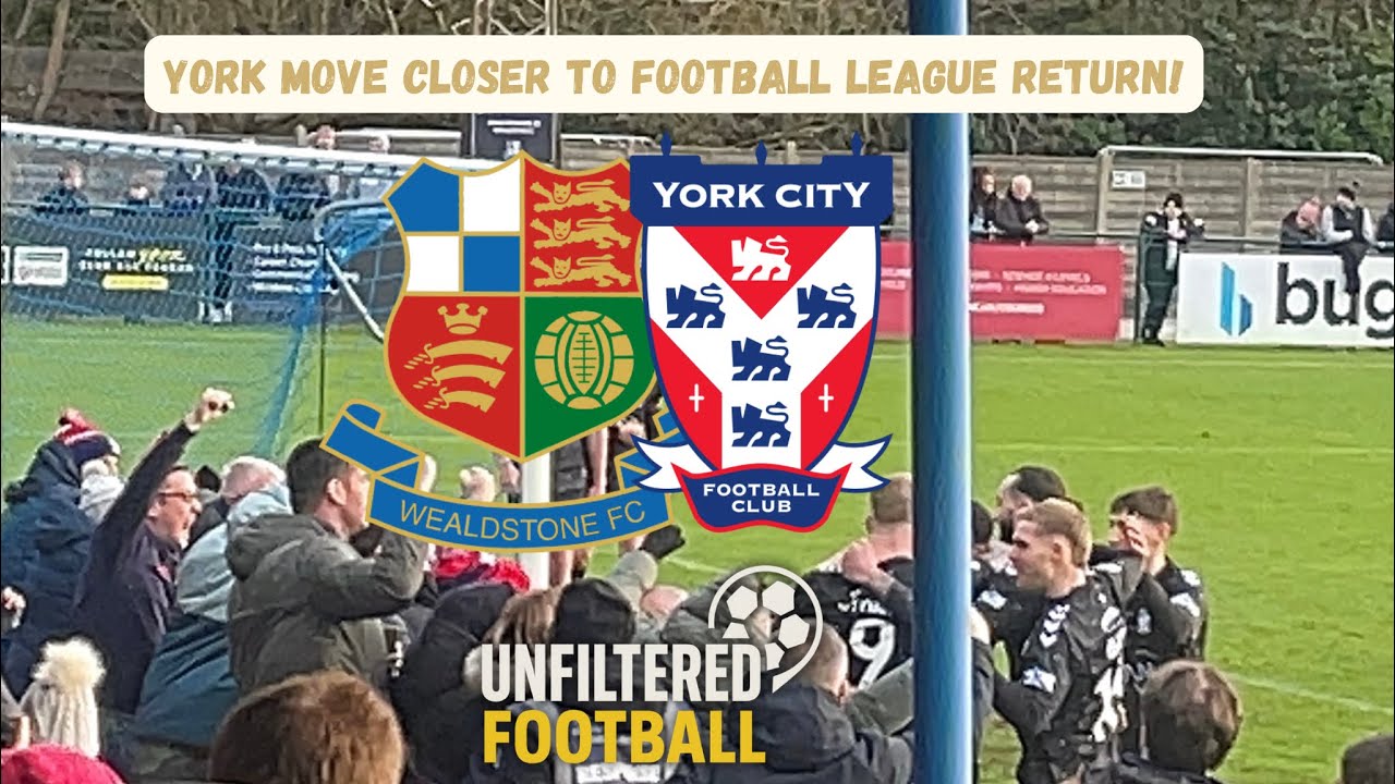 YORK MOVE CLOSER TO FOOTBALL LEAGUE RETURN! | Unfiltered Football Ep. 31 - Wealdstone vs York City!