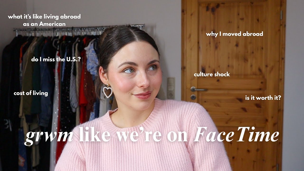 GRWM like we're on facetime: Q+A of living abroad as an American, why I moved, + more!!