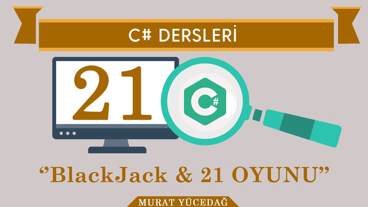 C# Ders 21 BlackJack & 21 Oyunu