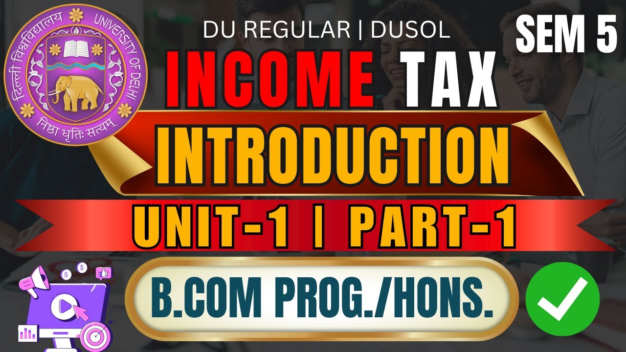 Income Tax Unit 1 Chapter 1 | B.Com Hons Sem 5 | DU DUSOL 2025