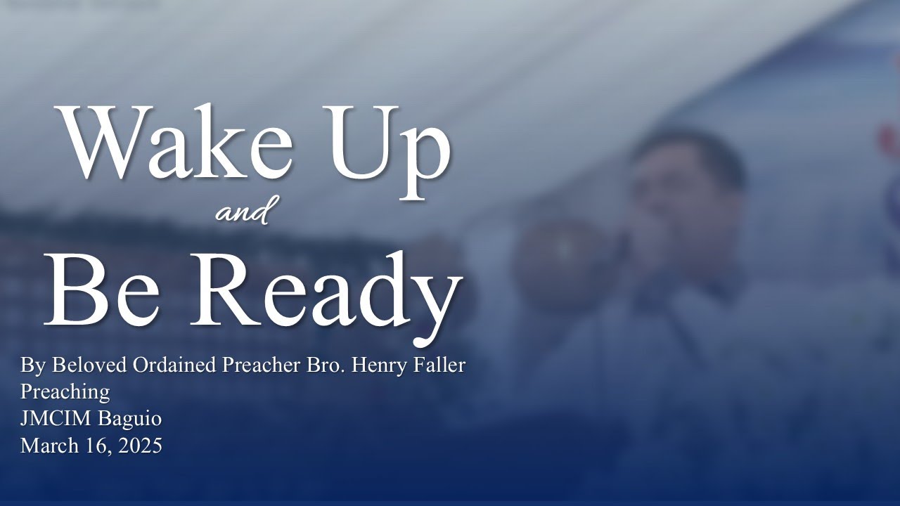 Wake Up and Be Ready | Preaching |  JMCIM Baguio  | March 16, 2025
