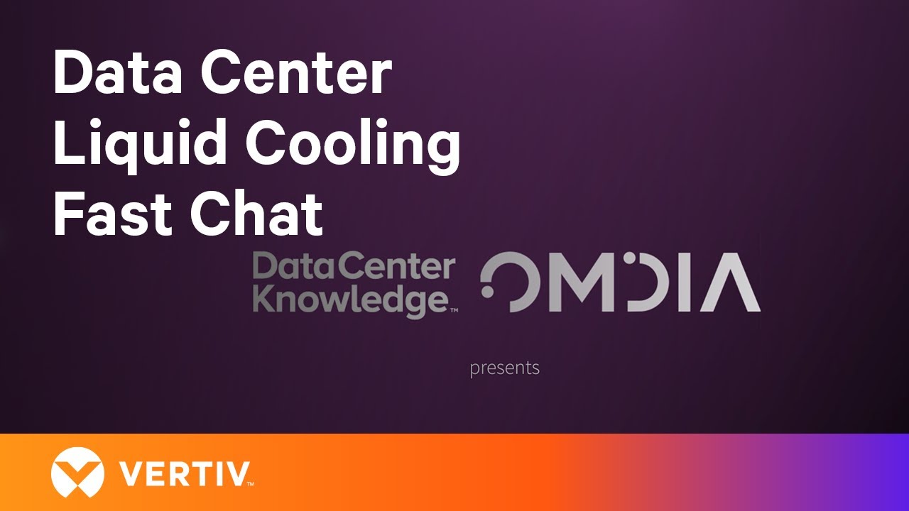 Liquid Cooling for Data Centers | Fast Chat with Omdia and Vertiv