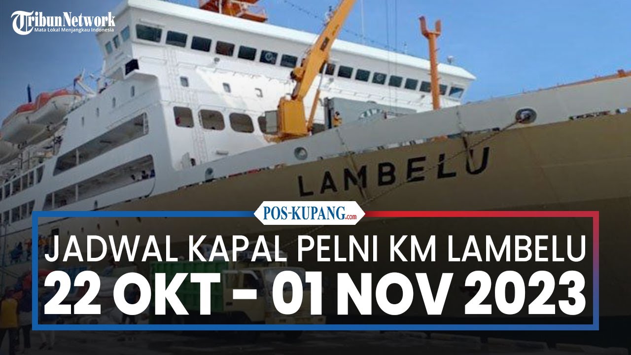 Jadwal Kapal Pelni KM Lambelu hingga 1 November 2023, Besok Sandar Tarakan, Sekali Singgah Maumere