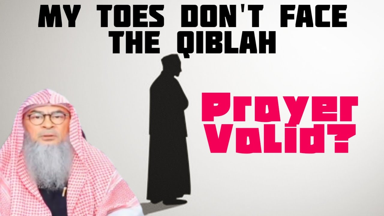 Is my prayer valid if my toes don't face the qiblah? - assim al hakeem