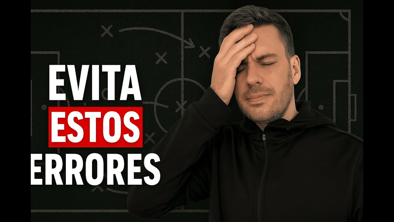 ▶ Como evitar errores como entrenador de f&uacute;tbol
