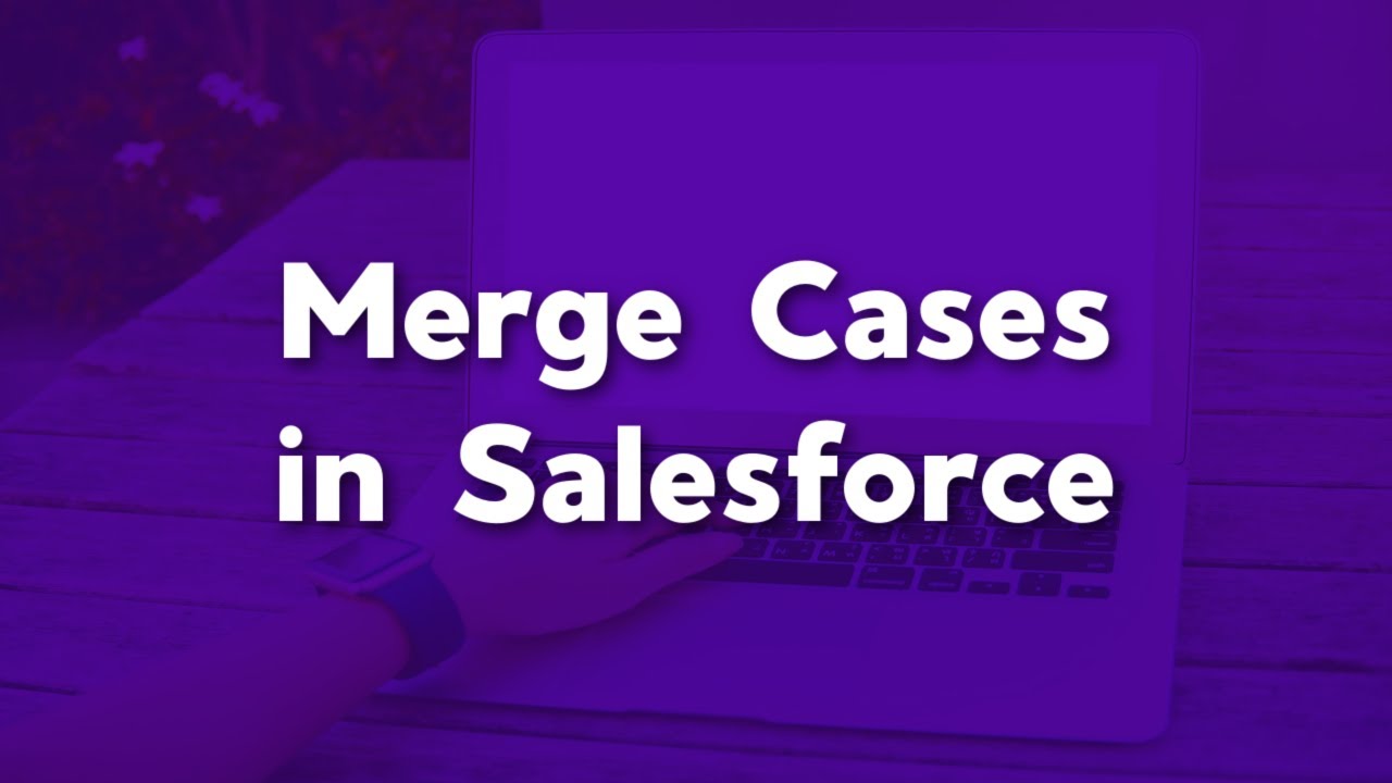 How to Merge Cases in Salesforce