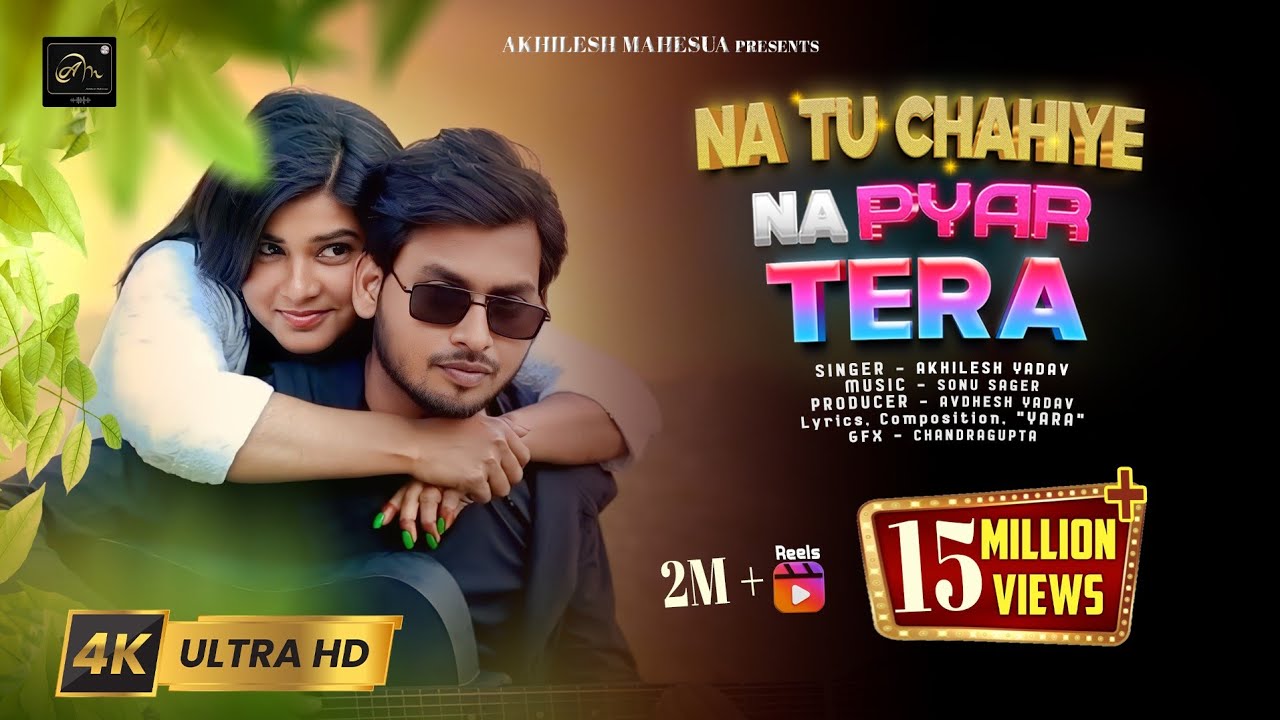 Akhilesh Mahesua - Official Video - Na Tu Chahiye  Na Pyar Tera - Trending Bollywood Song - YARA