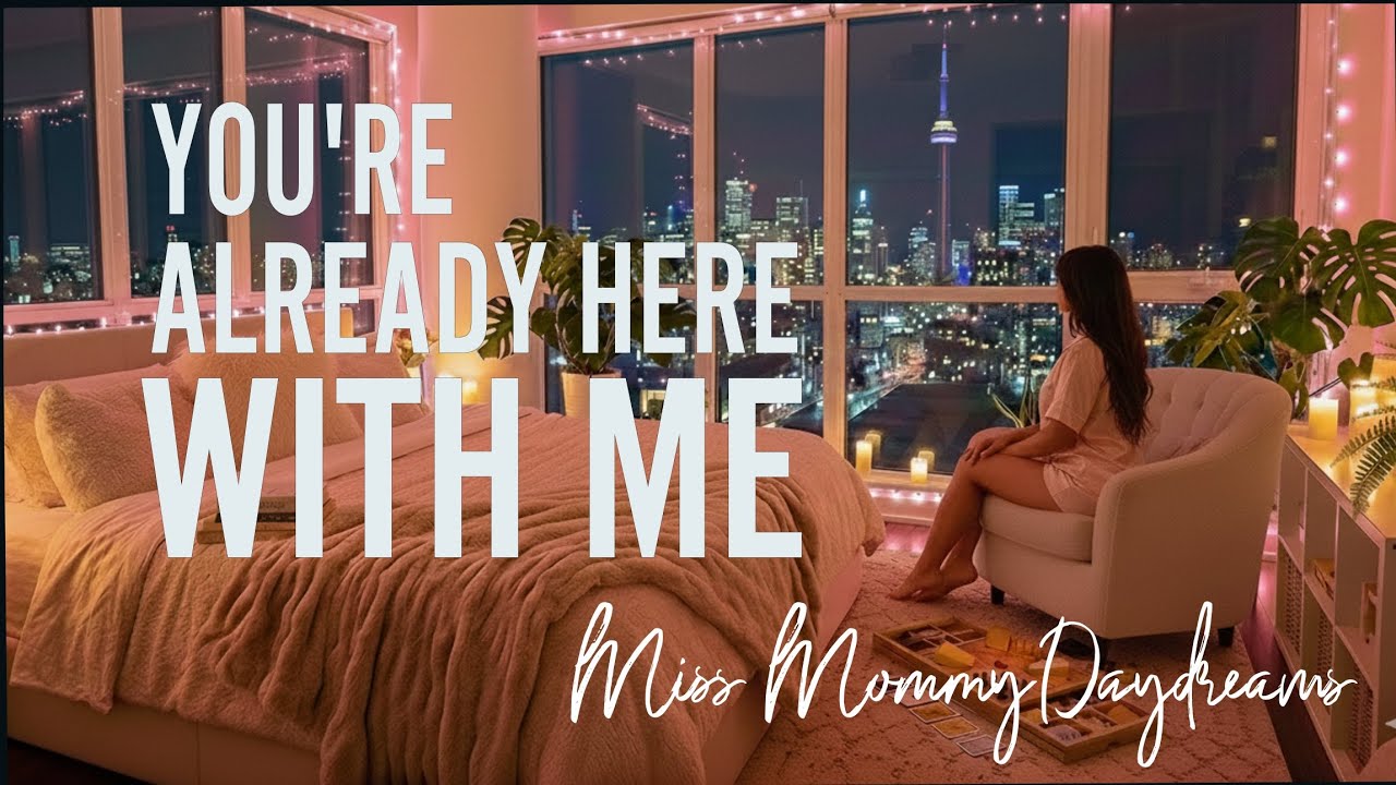 YOU'RE ALREADY HERE WITH ME. MOMMYASMR 