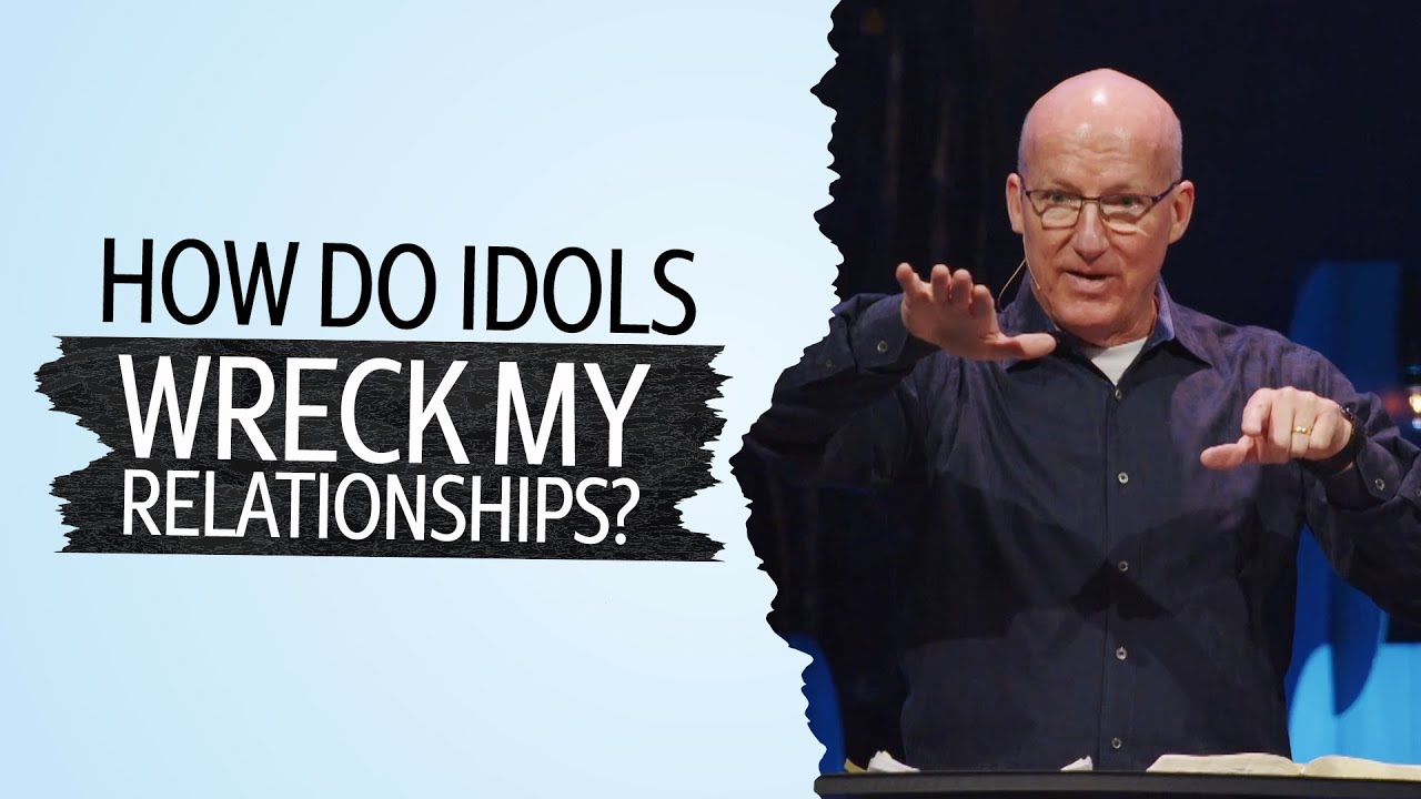 04 - How Do Idols Wreck My Relationships? (Pastor Brad Bigney)