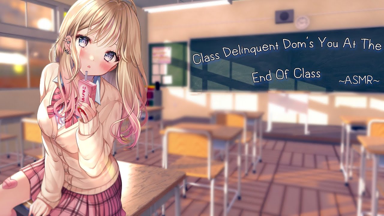 Class Delinquent Dom's You At The End Of Class [ASMR][F4M]