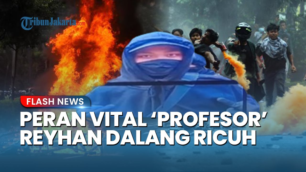 DALANG RICUH ‘Profesor’ Reyhan Ditangkap, Polisi Beberkan Perannya: Provokator dan Perakit Molotov