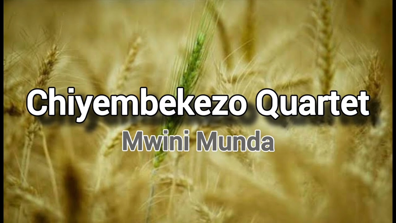 MWINI MUNDA - Chiyembekezo Quartet
