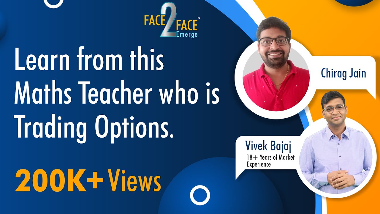 Learn from this Maths Teacher who is Trading Options. #Face2Face with Chirag Jain