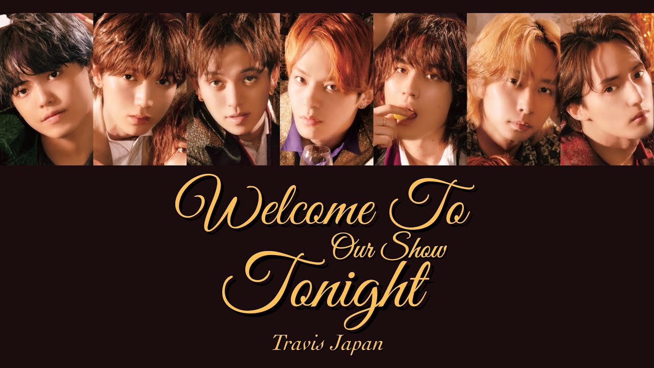 Welcome To Our Show Tonight-Travis Japan【パート分け/歌詞/和訳/日本語字幕】