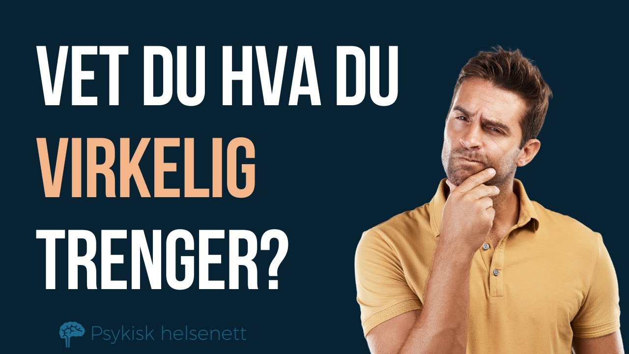 Dette skjer n&aring;r du ikke kjenner dine egne behov