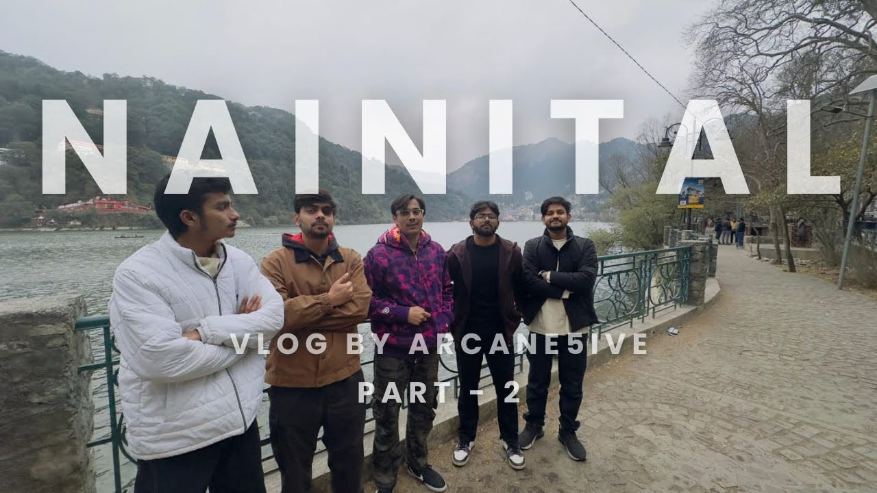 NAINITAL VLOG | Part - 2 | The Real Deal | #nainital  #vlog 